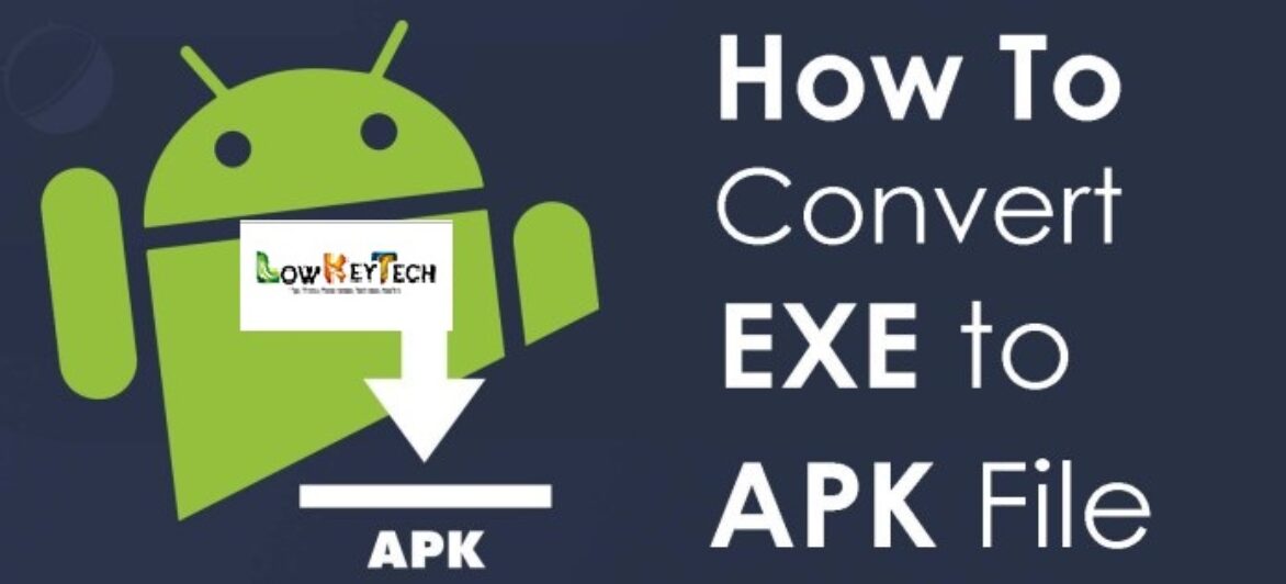 How To Convert Exe To Apk Easily On Android And Pc 2018 No 1 Tech Blog In Nigeria