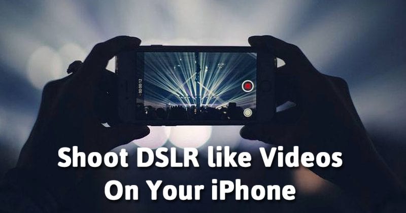 10 Useful Apps To Shoot DSLR Like Videos On Your