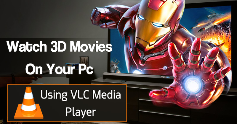 1590954171 How to Watch 3D Movies On PC Using VLC Media