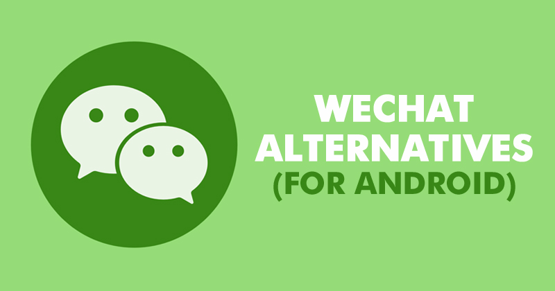 1591568601 10 Best WeChat Alternatives For Android Smartphone in 2020