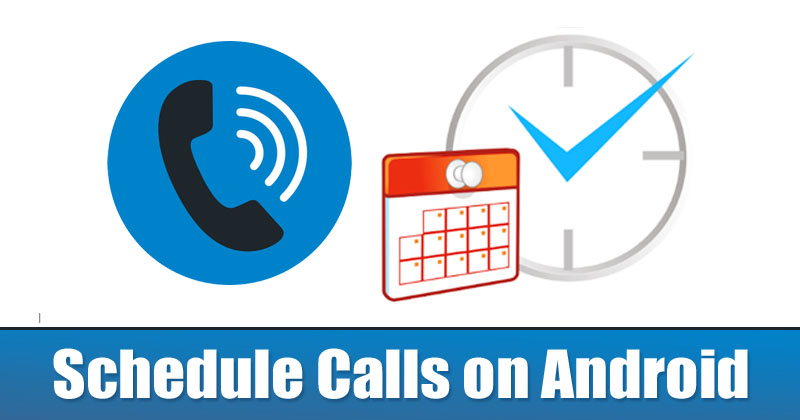 1591984446 How to Schedule Calls on Android Smartphone