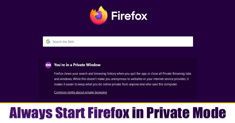 1592183487 How to Always Start Firefox Browser in Private Browsing Mode