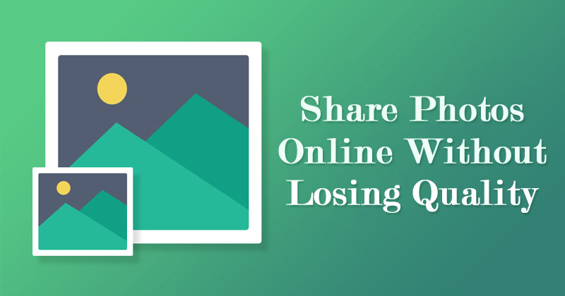 1592852127 How to Share Photos Online Without Losing Quality