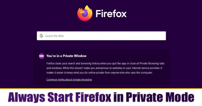 How to Always Start Firefox Browser in Private Browsing Mode