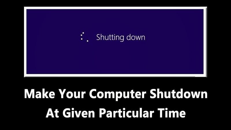 1596177820 How To Make Your Computer Shutdown At Given Particular Time