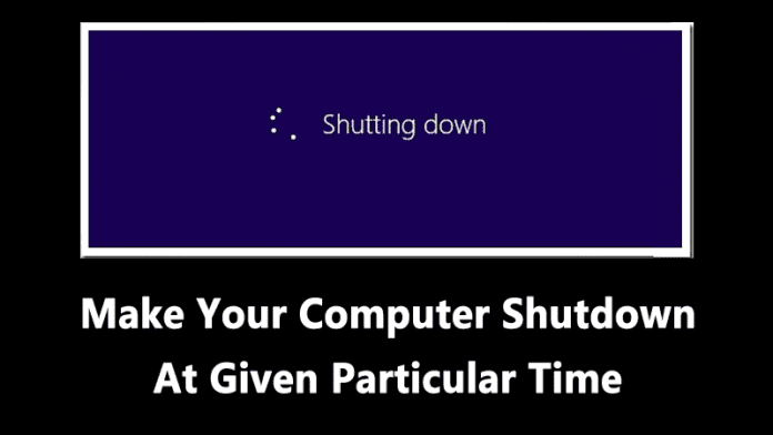 How To Make Your Computer Shutdown At Given Particular Time