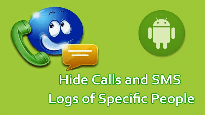 How to Hide Calls and SMS Logs of Specific People in Android