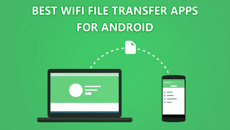 10 Best Wi Fi File Transfer Apps For Android in 2020