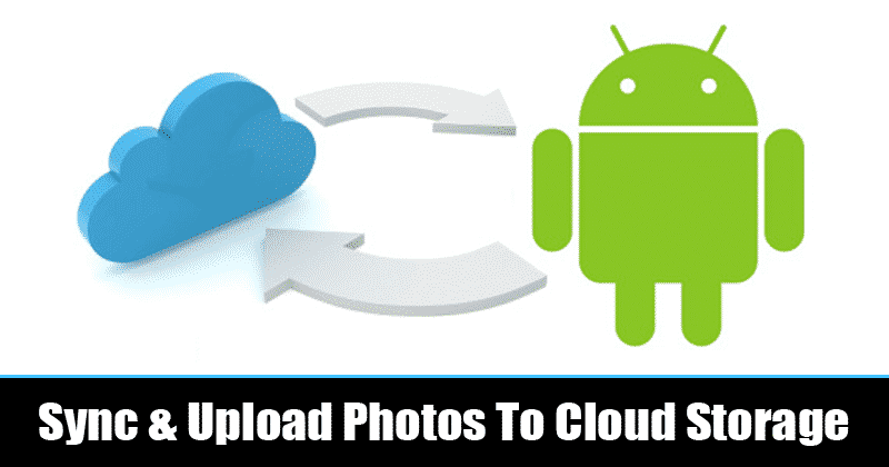 10 Tools to Sync and Auto Upload Photos from Android to
