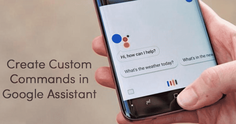 How To Create Customized Google Assistant Commands