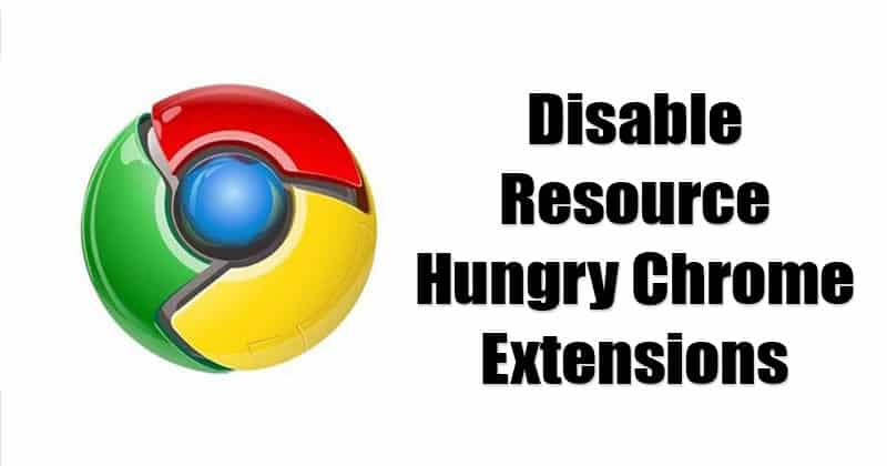 How To Disable Resource Hungry Chrome