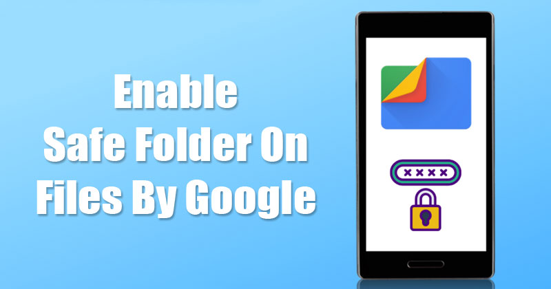 How to Use The Safe Folder on Files by Google