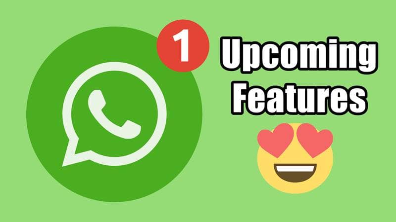 WhatsApps Next Big Update 5 Upcoming Features of WhatsApp