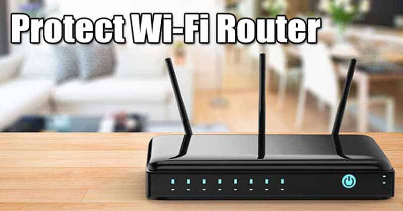 How To Protect Your WiFi Router From Hackers in 2020