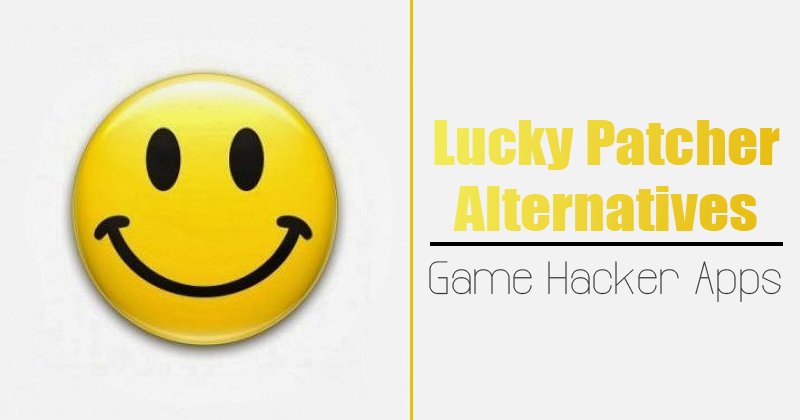 10 Best Lucky Patcher Alternatives For Android Game Hacker Apps