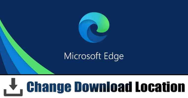 1601825776 Change Download Location in Edge Browser WindowsMac