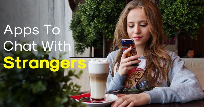 1602801004 10 Best Android Apps To Chat With Strangers in 2020