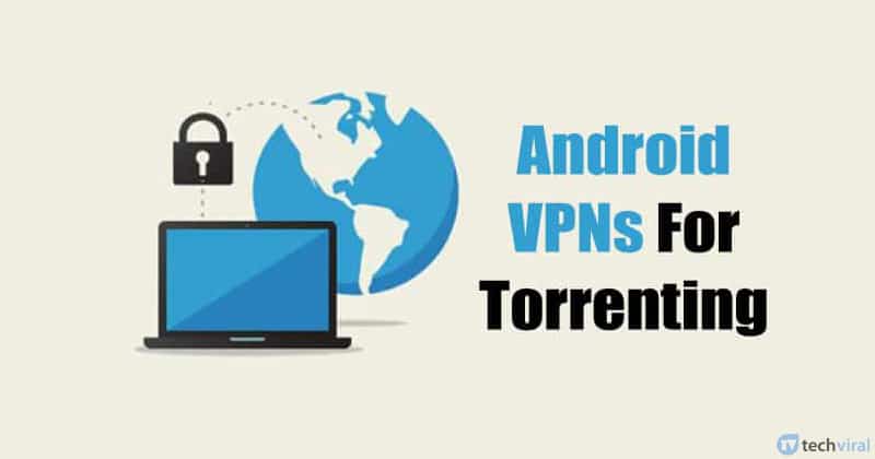1606666278 10 Best Android VPN Apps For Torrenting P2P in
