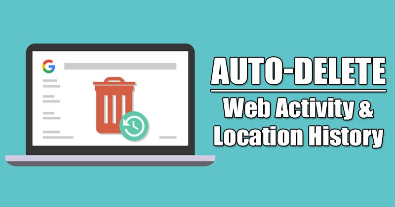 1614643620 How to Make Google Auto Delete your Web Activity Location
