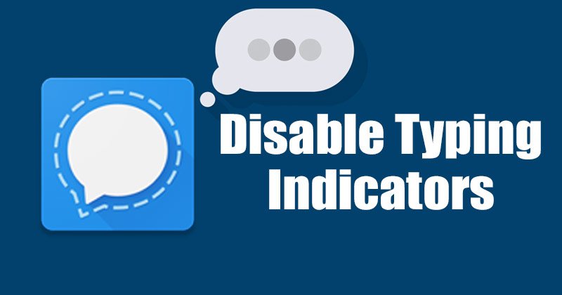1614658156 How to Disable Typing Indicators in Signal Private Messenger