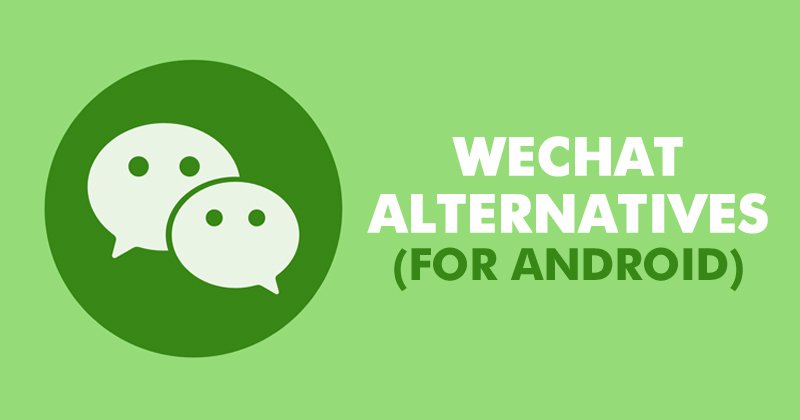 1615258884 10 Best WeChat Alternatives For Android Smartphone in 2021