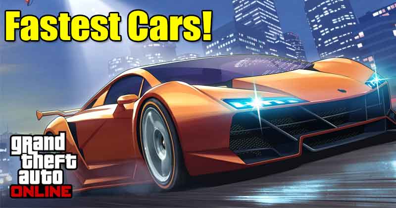 1617697559 10 Fastest Cars in GTA 5 Online Supercars with Top