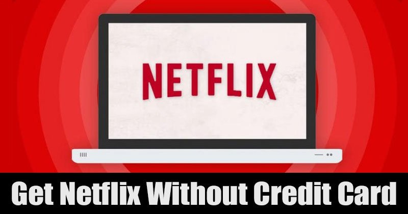 1618004578 How to Get a Netflix Subscription Without Credit Card