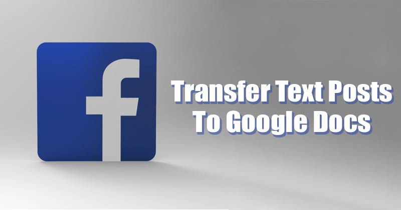 1619377213 How to Transfer All Facebook Text Posts to Google Docs