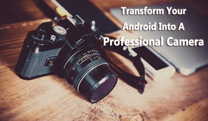 10 Apps That Will Transform your Android Into A Professional
