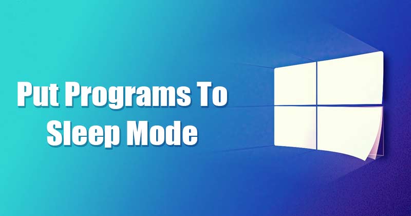 1620731836 How to Put Programs to Sleep Mode in Windows 10