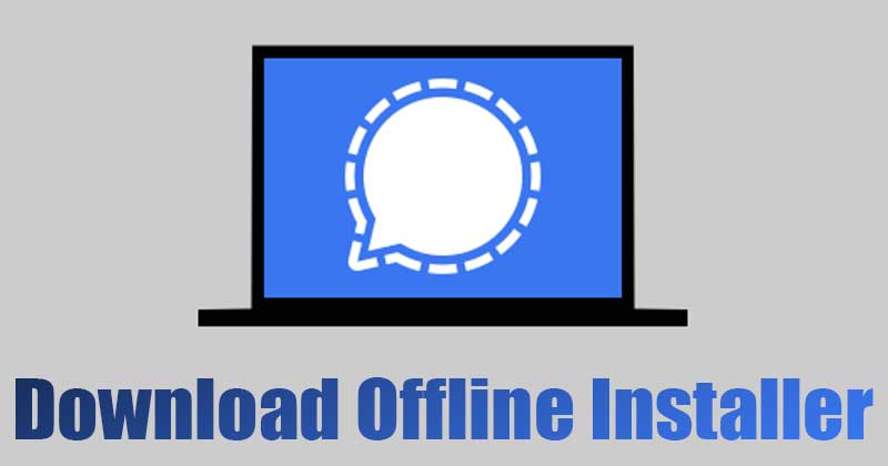 1620984687 Download Signal Offline Installer for PC Windows Mac