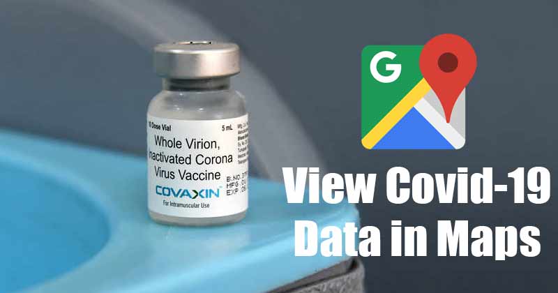 1621093097 How to View COVID 19 Data in Google Maps