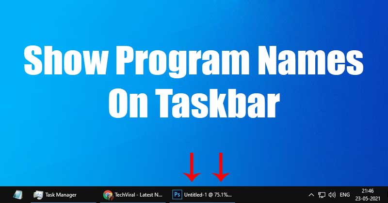 1621833626 How to Show Program Names On Windows 10 Taskbar