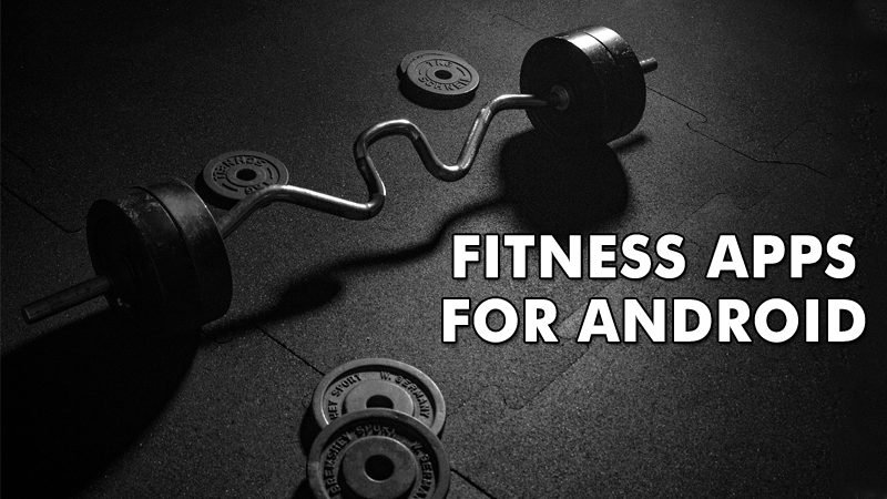 15 Best Fitness Workout Apps For Android