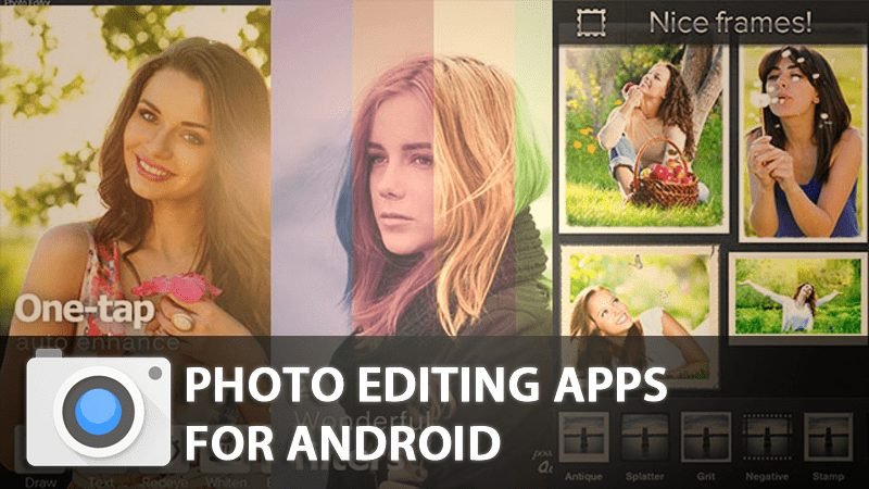 15 Best Photo Editing Apps For Your Android