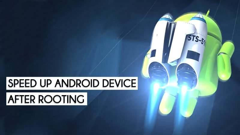 How To Speed Up Android Device After Rooting