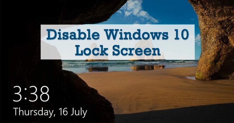 How to Disable the Lock Screen in Windows 10