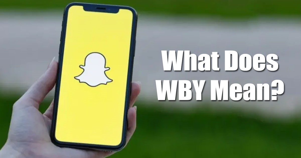 1676856437 What Does WBY Mean on Snapchat Explained with