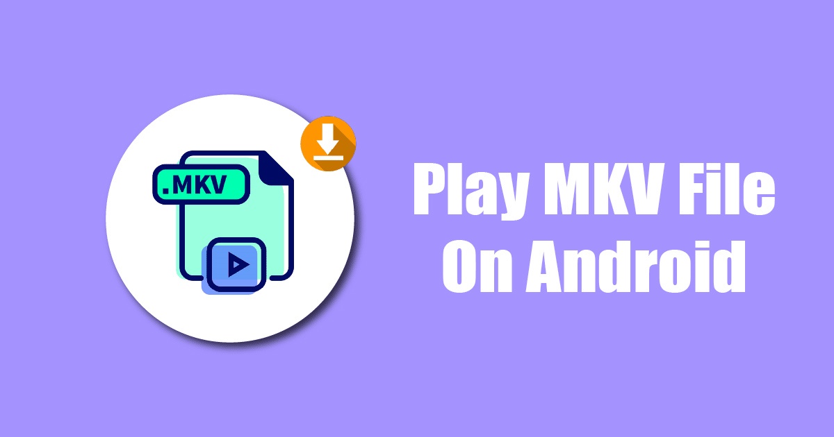 1682983089 How to Play MKV File on Android in 2023