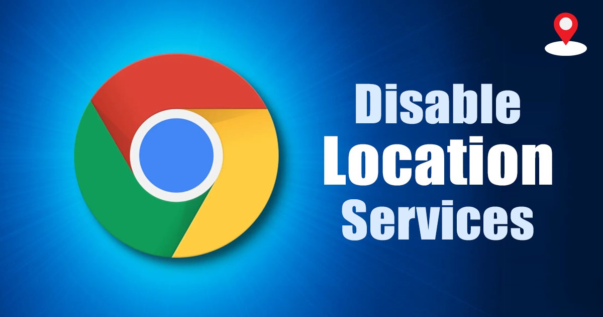 1686398875 How to Enable or Disable Location Services in Chrome Browser