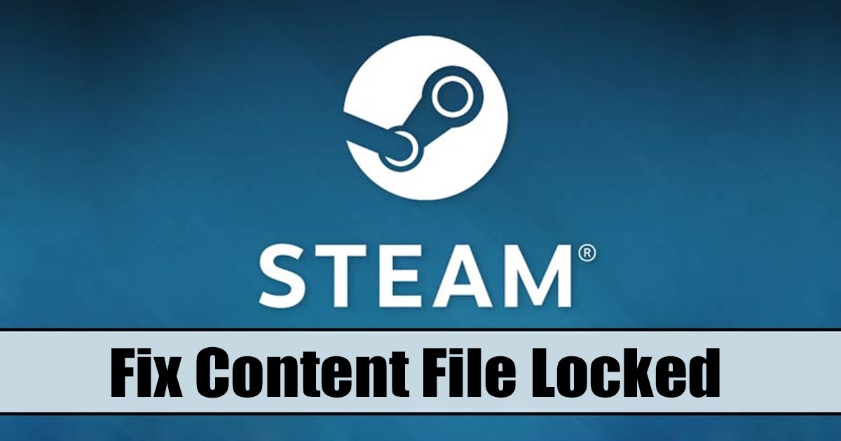 1686561584 How to Fix Content File Locked Steam Error 8 Methods