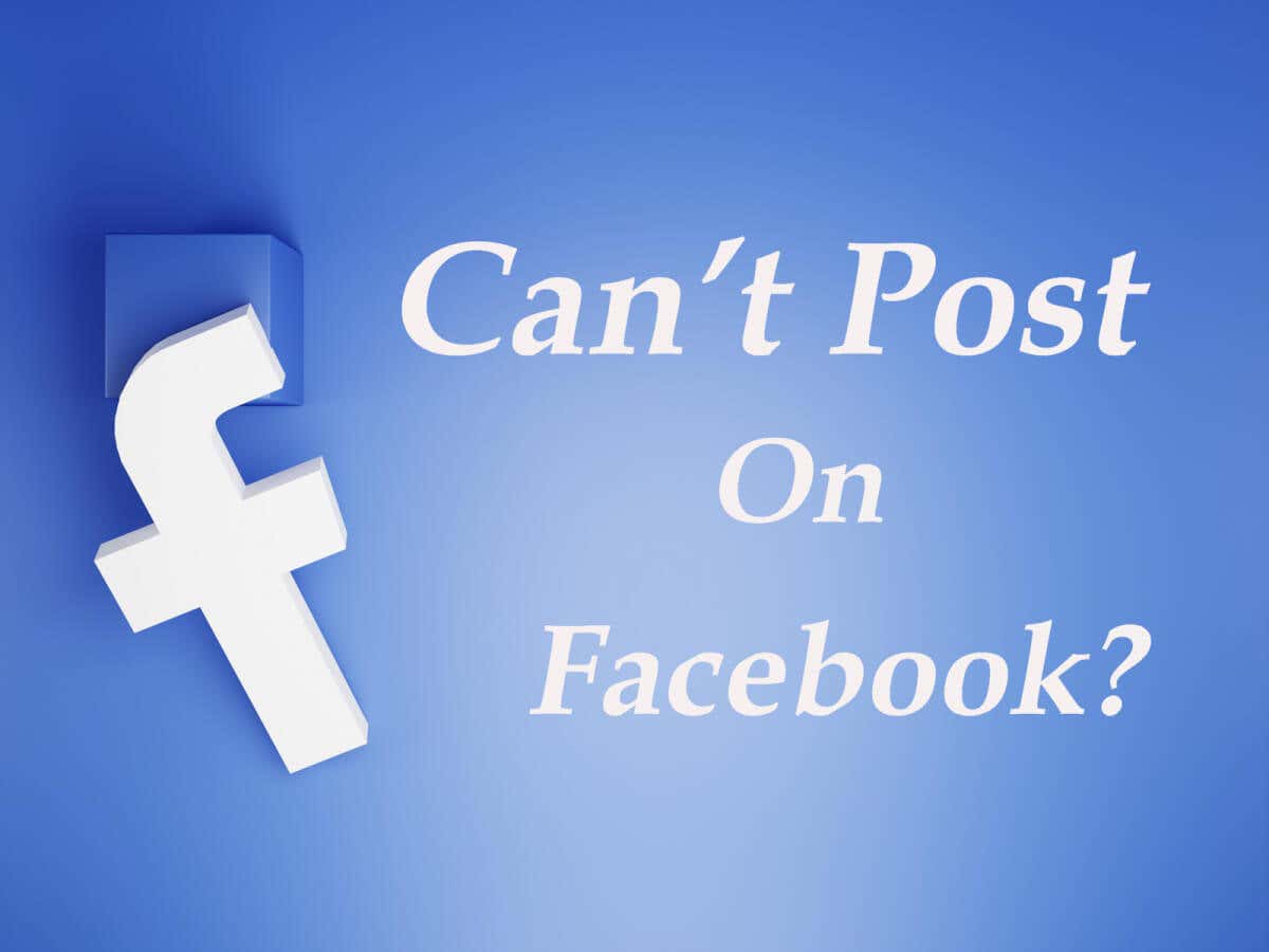 Cant Post on Facebook Try These 10