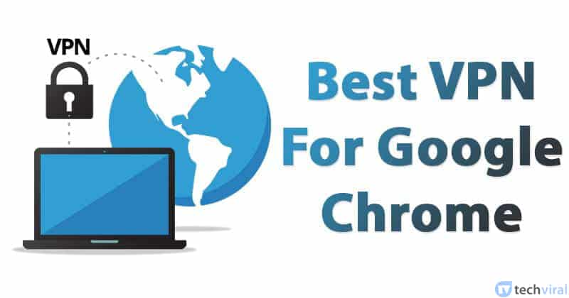 1703458147 13 Best VPN For Google Chrome To Access Blocked Sites
