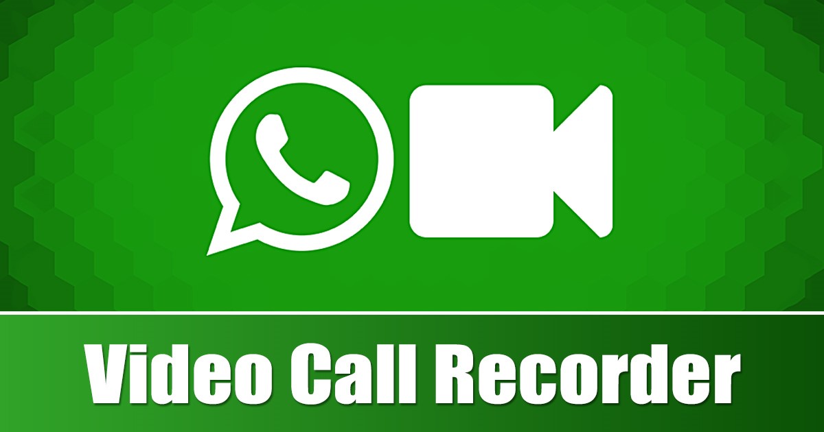 1703687017 8 Best WhatsApp Video Call Recorder Apps for Android
