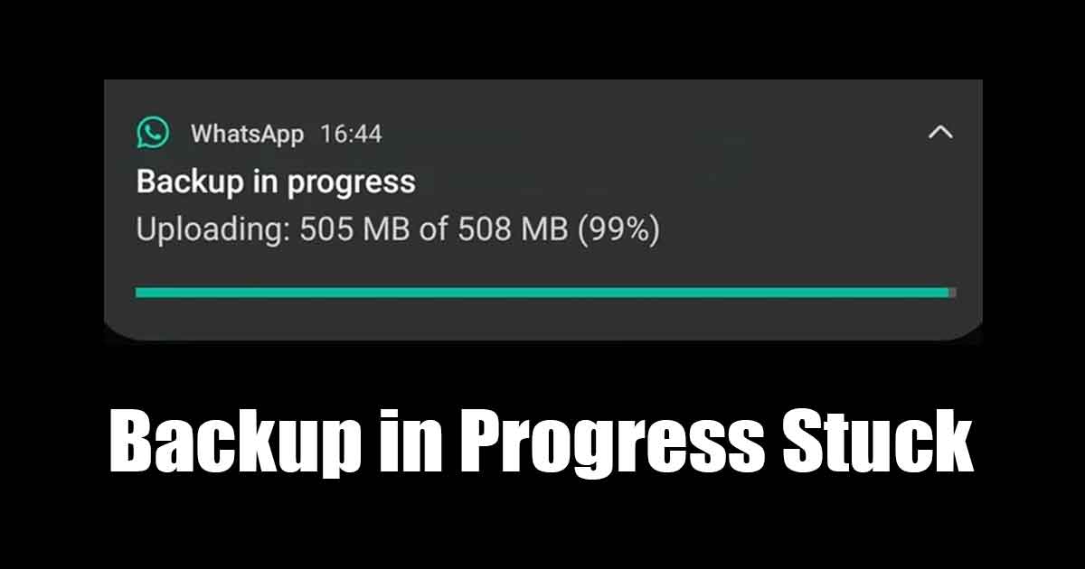 WhatsApp Backup Stuck in Progress 9 Ways to Fix It