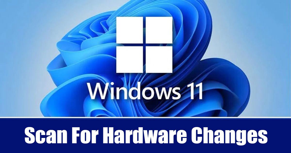 1706018695 How to Scan for Hardware Changes on Windows 4 Methods