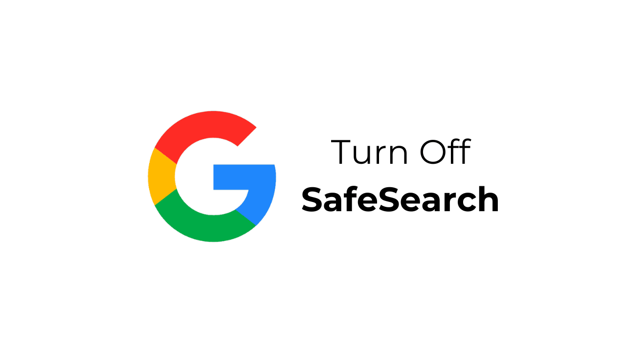 How to Turn Off SafeSearch on Google Search Desktop