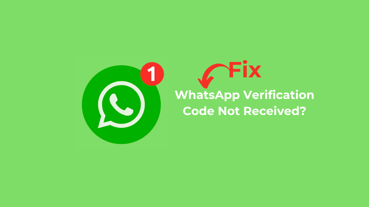 WhatsApp Verification Code Not Received 10 Best Ways to