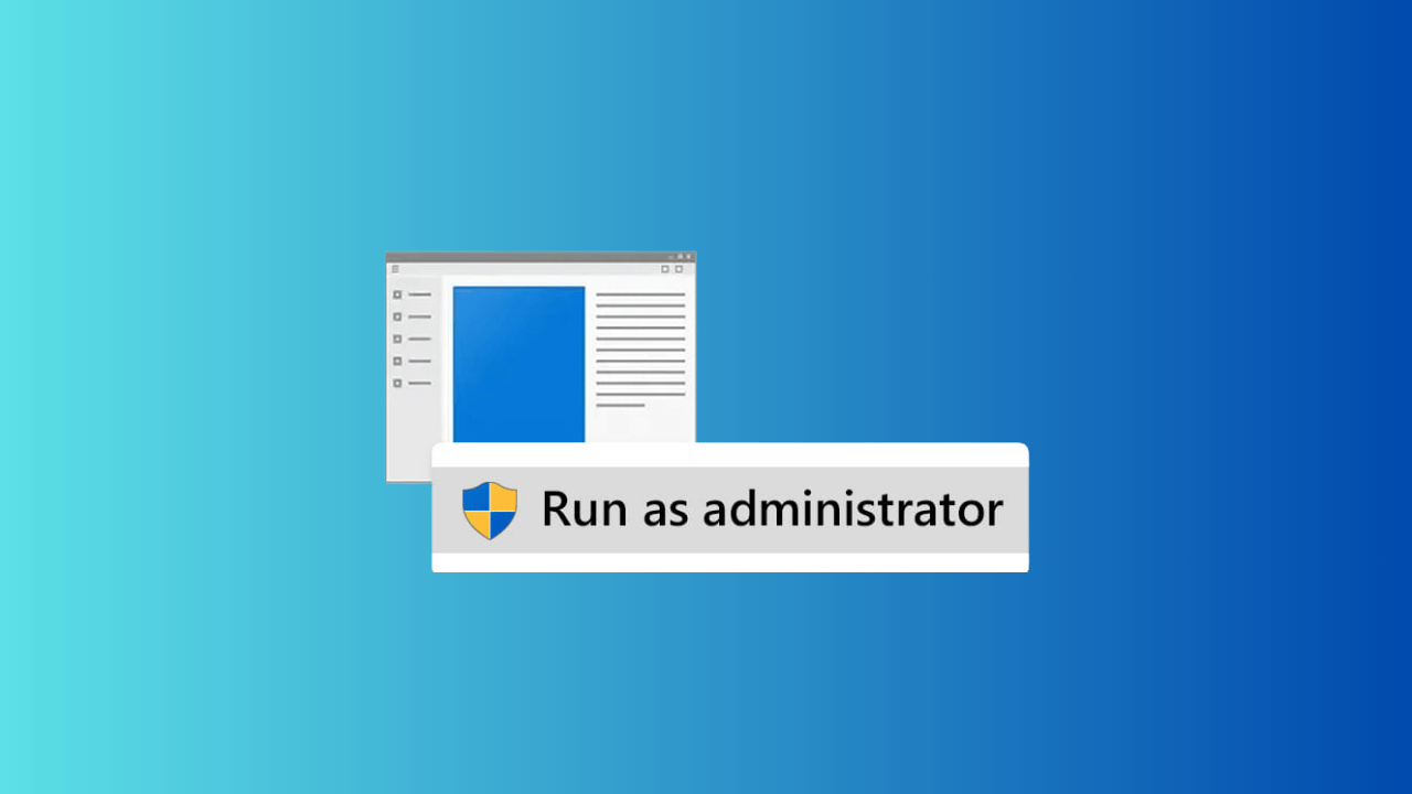 How to Run Apps as Administrator on Windows 11 All