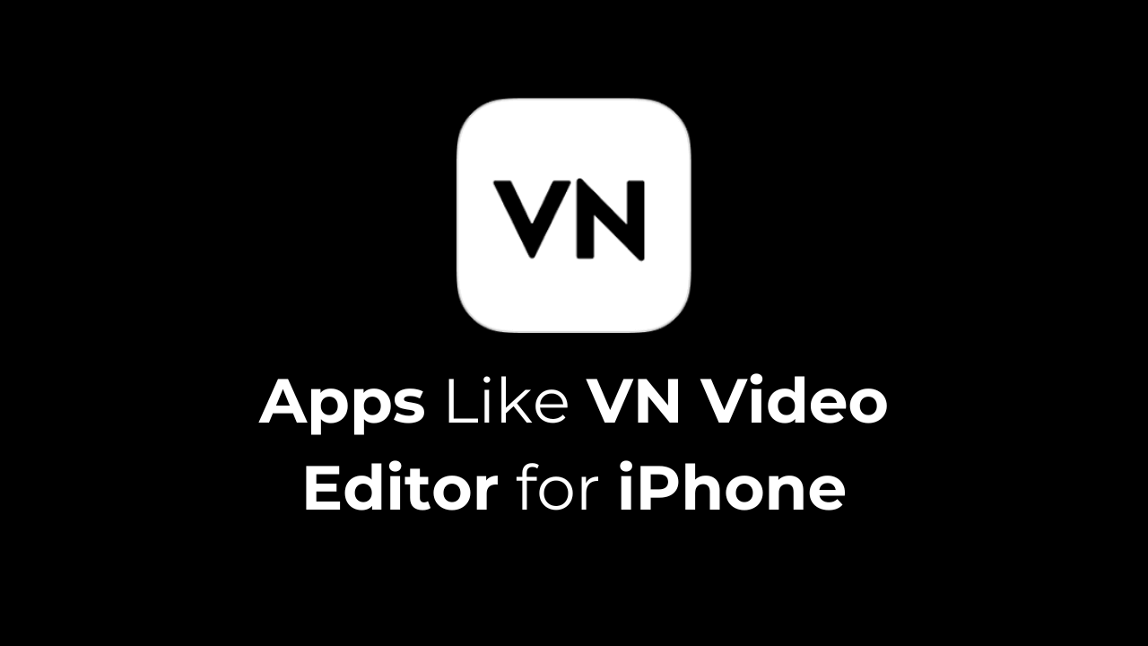 5 Best Apps Like VN Video Editor for iPhone No